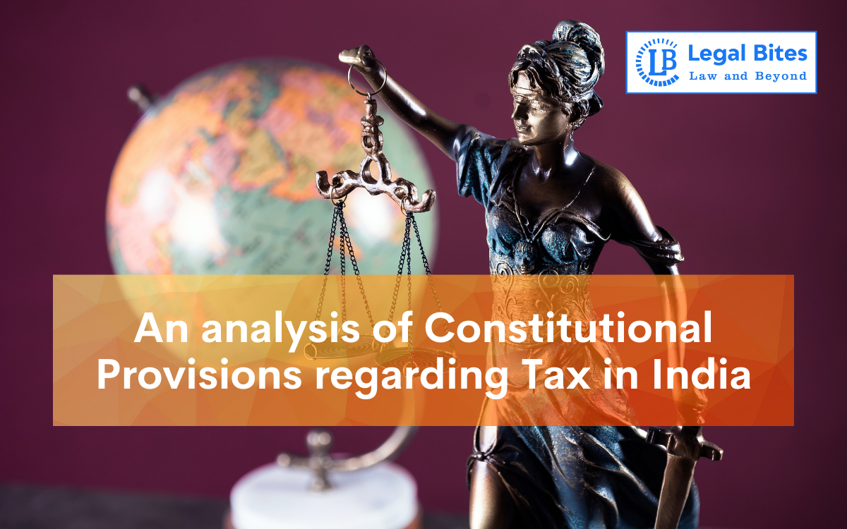 An analysis of Constitutional Provisions regarding Tax in India An analysis of Constitutional Provisions regarding Tax in India