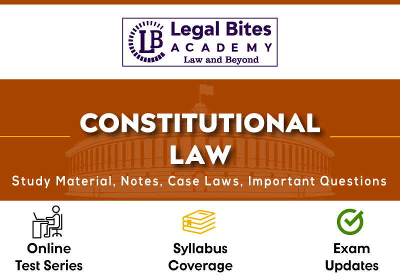 Constitutional Law - Notes, Case Laws And Study Material