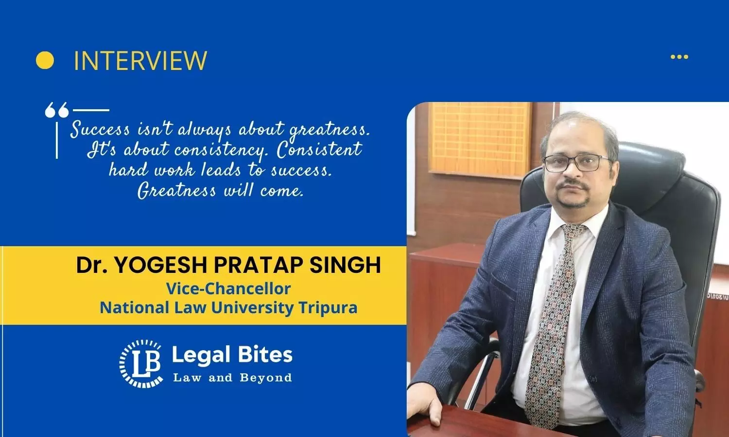 Interview: Prof. (Dr.) Yogesh Pratap Singh | Vice-Chancellor, National Law University Tripura Interview: Prof. (Dr.) Yogesh Pratap Singh | Vice-Chancellor, National Law University Tripura