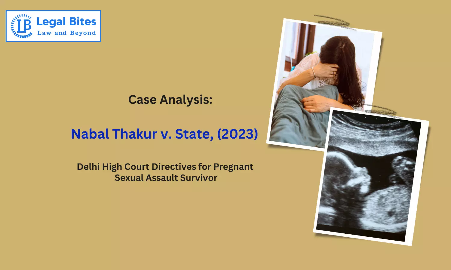 Case Analysis: Nabal Thakur v. State, (2023) | Delhi High Court Directives for Pregnant Sexual Assault Survivor Case Analysis: Nabal Thakur v. State, (2023) | Delhi High Court Directives for Pregnant Sexual Assault Survivor