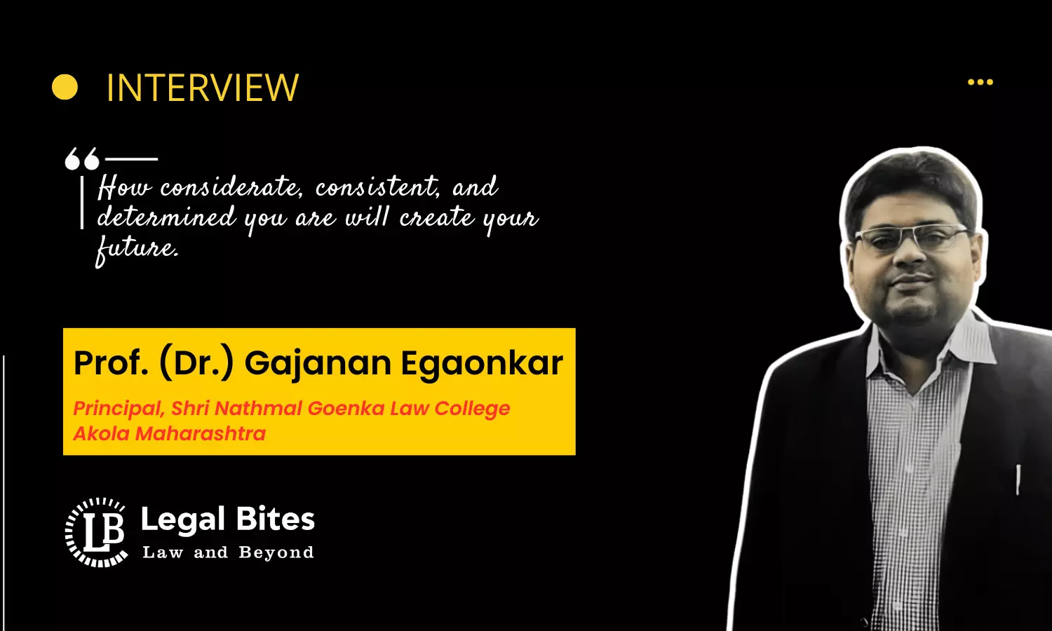 Interview: Prof. (Dr.) Gajanan Egaonkar | Principal, Shri Nathmal Goenka Law College, Akola Maharashtra Interview: Prof. (Dr.) Gajanan Egaonkar | Principal, Shri Nathmal Goenka Law College, Akola Maharashtra
