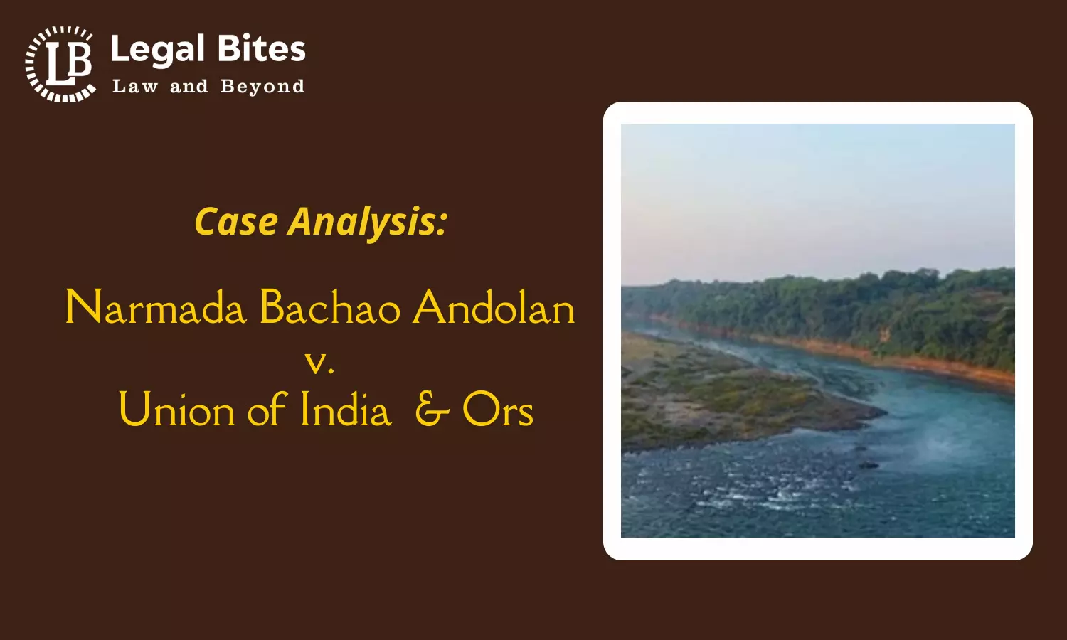 Case Analysis: Narmada Bachao Andolan v. Union of India & Ors, (2005) Case Analysis: Narmada Bachao Andolan v. Union of India & Ors, (2005)
