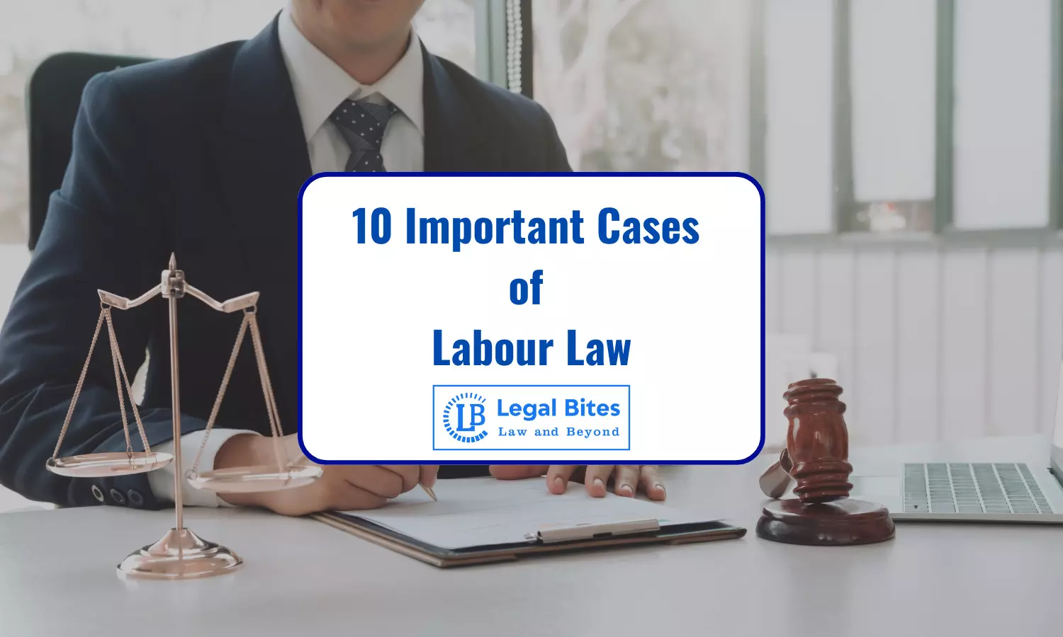 10 Important Cases of Labour Law 10 Important Cases of Labour Law