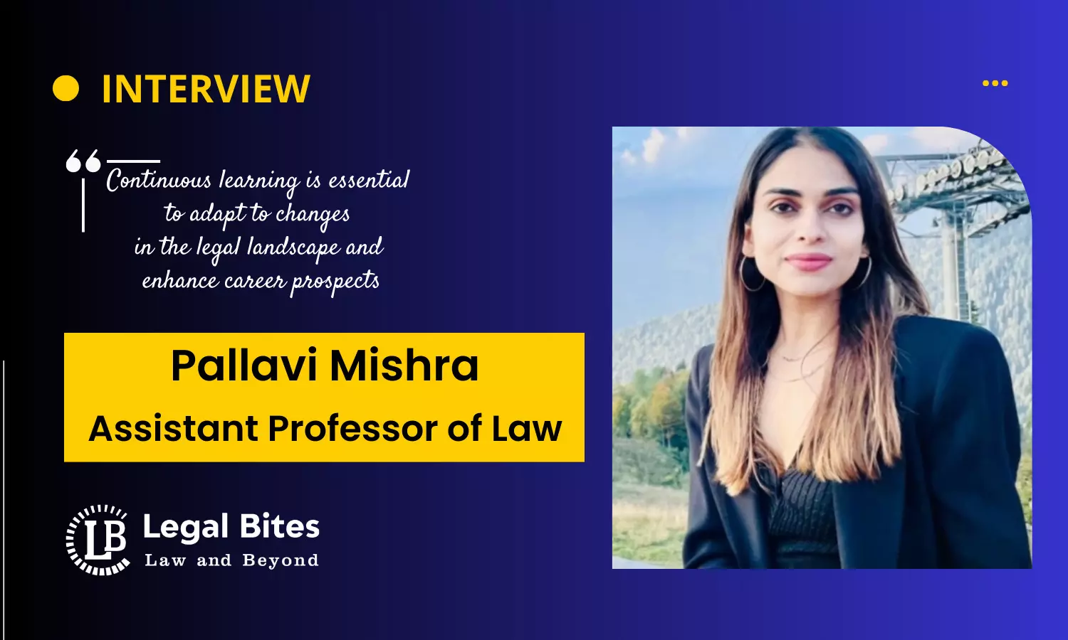 Interview: Pallavi Mishra | Assistant Professor of Law Interview: Pallavi Mishra | Assistant Professor of Law