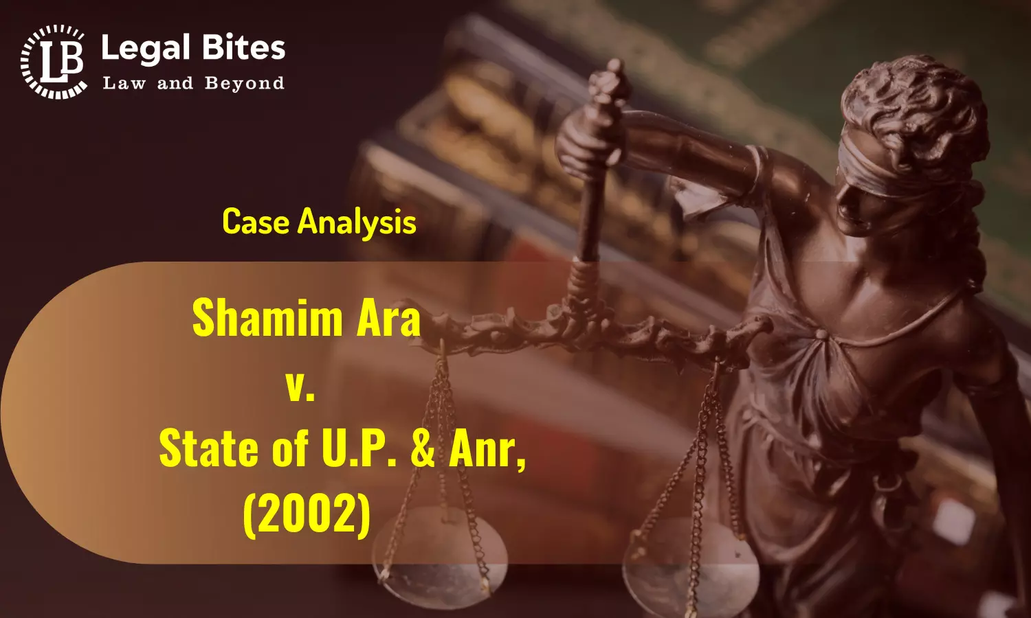 Case Analysis: Shamim Ara v. State of U.P. & Anr, (2002) | Drawbacks of Unilateral Divorce Case Analysis: Shamim Ara v. State of U.P. & Anr, (2002) | Drawbacks of Unilateral Divorce