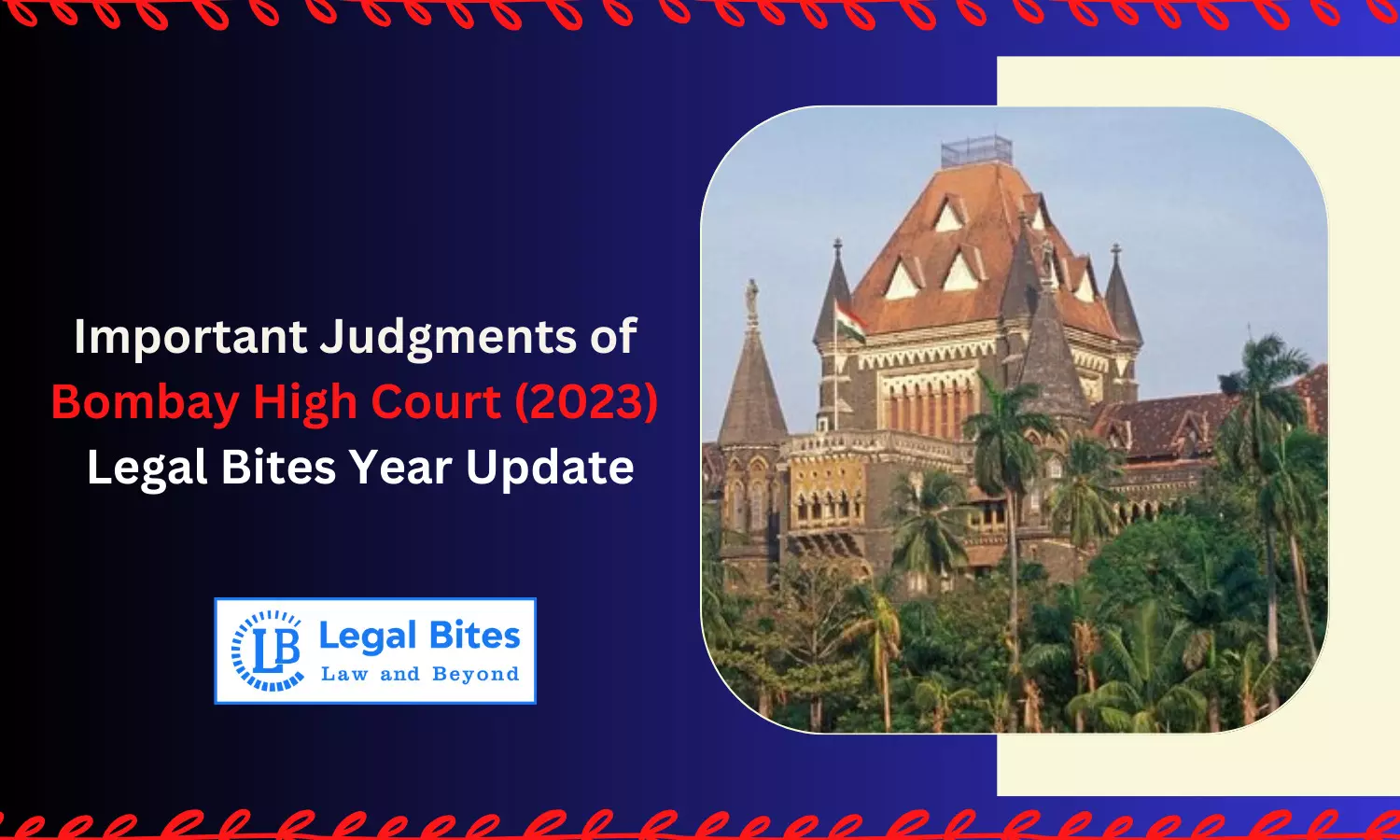 Important Judgments of Bombay High Court (2023) - Legal Bites Year Update Important Judgments of Bombay High Court (2023) - Legal Bites Year Update
